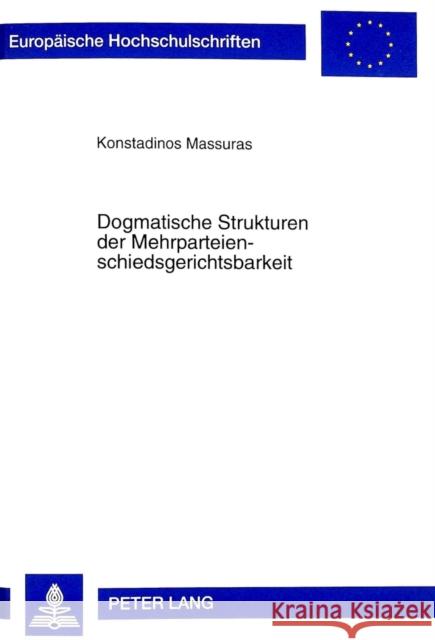 Dogmatische Strukturen Der Mehrparteienschiedsgerichtsbarkeit Massuras, Konstadinos 9783631334966 Peter Lang Gmbh, Internationaler Verlag Der W