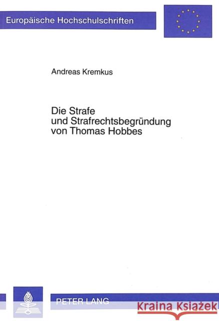 Die Strafe Und Strafrechtsbegruendung Von Thomas Hobbes Kremkus, Andreas 9783631336502 Peter Lang Gmbh, Internationaler Verlag Der W