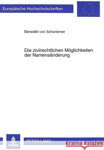 Die Zivilrechtlichen Moeglichkeiten Der Namensaenderung Von Schorlemer, Benedikt 9783631339770 Peter Lang Gmbh, Internationaler Verlag Der W