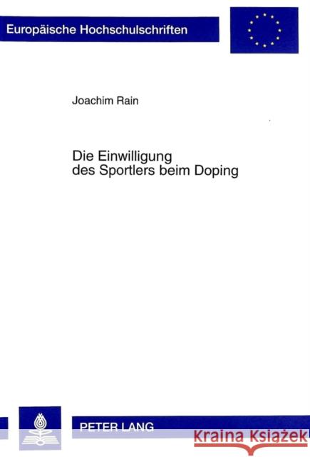 Die Einwilligung Des Sportlers Beim Doping Rain, Joachim 9783631341582 Peter Lang Gmbh, Internationaler Verlag Der W