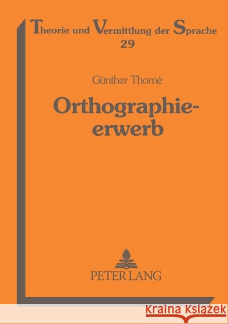 Orthographieerwerb; Qualitative Fehleranalysen zum Aufbau der orthographischen Kompetenz Augst, Gerhard 9783631342213