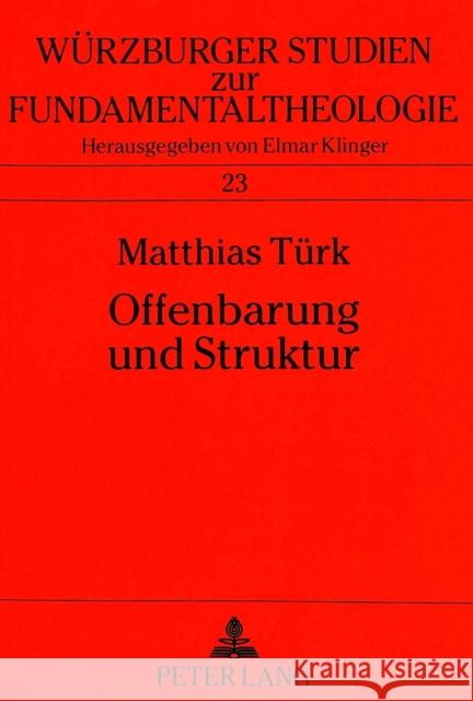 Offenbarung Und Struktur: Ausgewaehlte Offenbarungstheologien Im Kontext Strukturontologischen Denkens Universität Würzburg 9783631343067 Peter Lang Gmbh, Internationaler Verlag Der W