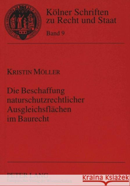 Die Beschaffung Naturschutzrechtlicher Ausgleichsflaechen Im Baurecht Moller, Kristin 9783631343869 Peter Lang Gmbh, Internationaler Verlag Der W