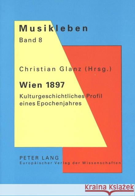 Wien 1897: Kulturgeschichtliches Profil Eines Epochenjahres Heller, Friedrich C. 9783631345382