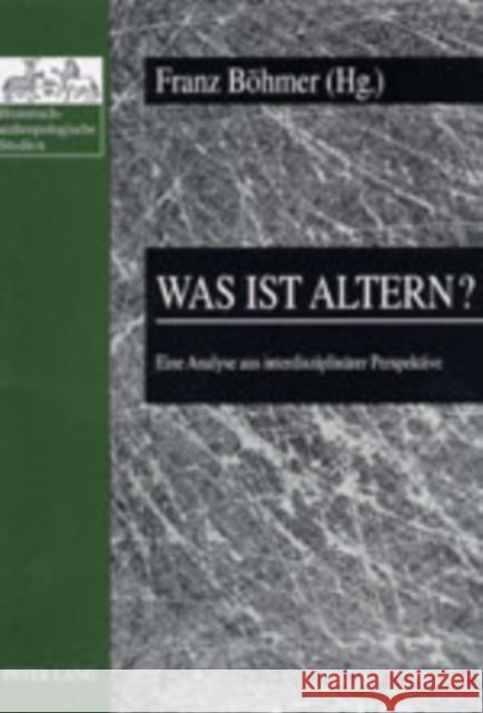 Was Ist Altern?: Eine Analyse Aus Interdisziplinaerer Perspektive Ehalt, Hubert Christian 9783631348352 Peter Lang Gmbh, Internationaler Verlag Der W