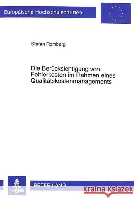 Die Beruecksichtigung Von Fehlerkosten Im Rahmen Eines Qualitaetskostenmanagements Romberg, Stefan 9783631349236 Peter Lang Gmbh, Internationaler Verlag Der W