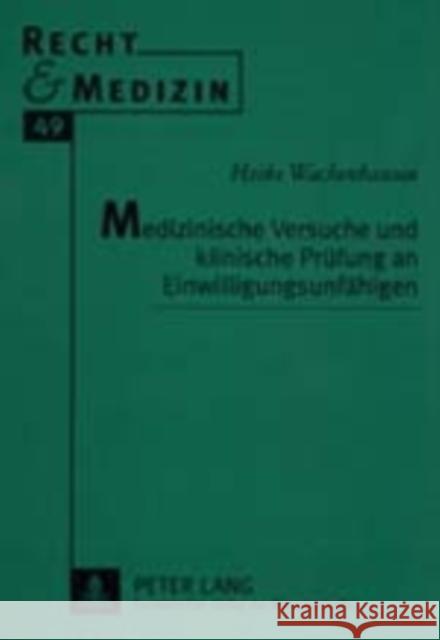 Medizinische Versuche Und Klinische Pruefung an Einwilligungsunfaehigen Deutsch, Erwin 9783631349427