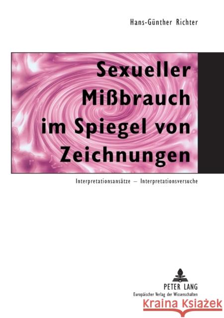 Sexueller Mißbrauch Im Spiegel Von Zeichnungen: Interpretationsansaetze - Interpretationsversuche Richter, Hans-Günther 9783631349779