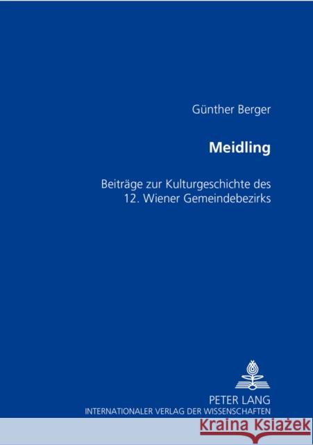 Meidling: Beitraege Zur Kulturgeschichte Des 12. Wiener Gemeindebezirks Berger, Günther 9783631350003 Peter Lang Gmbh, Internationaler Verlag Der W