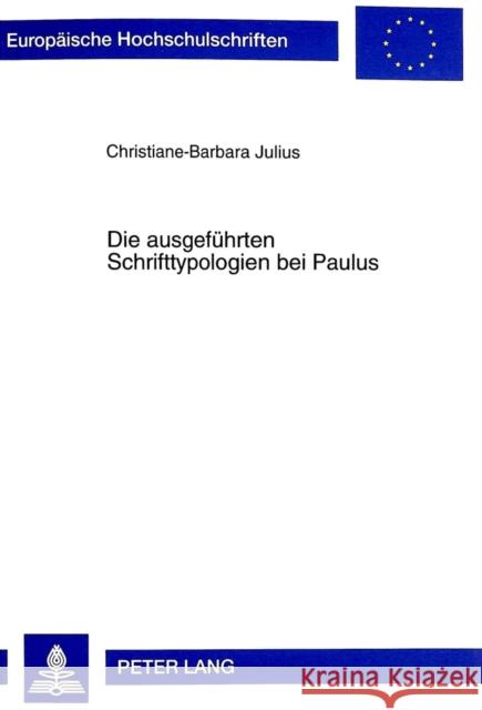 Die Ausgefuehrten Schrifttypologien Bei Paulus Julius, Christiane-Barbara 9783631350799 Peter Lang Gmbh, Internationaler Verlag Der W