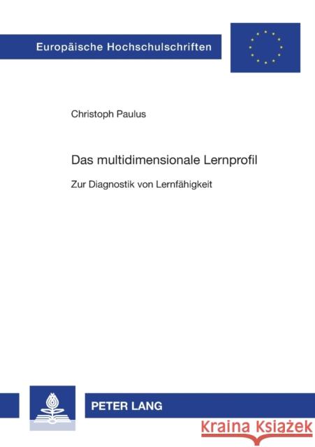 Das multidimensionale Lernprofil; Zur Diagnostik von Lernfähigkeit Paulus, Christoph 9783631351062