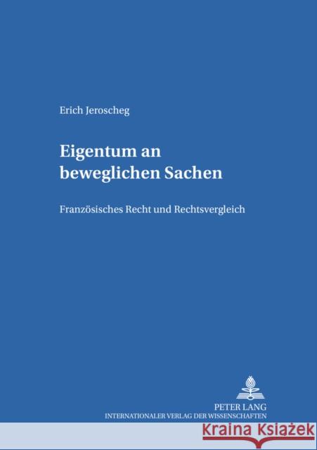 Eigentum an Beweglichen Sachen: Franzoesisches Recht Und Rechtsvergleich Rainer, J. Michael 9783631351291 Peter Lang Gmbh, Internationaler Verlag Der W