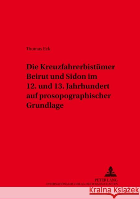 Die Kreuzfahrerbistuemer Beirut Und Sidon Im 12. Und 13. Jahrhundert Auf Prosopographischer Grundlage Mayer, Hans Eberhard 9783631352625 Peter Lang Gmbh, Internationaler Verlag Der W