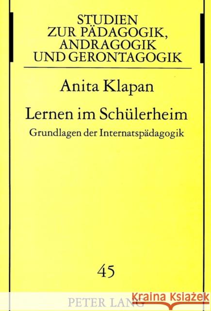 Lernen Im Schuelerheim: Grundlagen Der Internatspaedagogik Klapan, Anita 9783631353127 Peter Lang Publishing