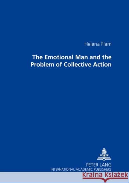 The Emotional «Man» and the Problem of Collective Action Flam, Helena 9783631355343 Peter Lang GmbH