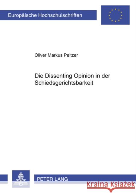 Die Dissenting Opinion in Der Schiedsgerichtsbarkeit Peltzer, Oliver 9783631357446