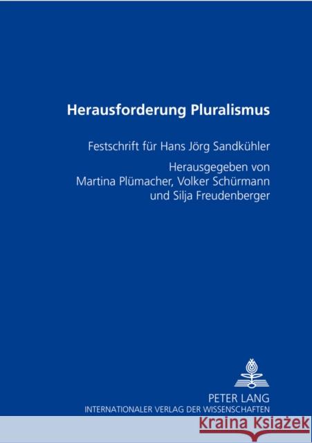 Herausforderung Pluralismus; Festschrift für Hans Jörg Sandkühler Plümacher, Martina 9783631357675 Peter Lang Gmbh, Internationaler Verlag Der W