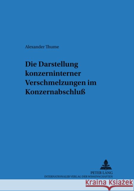 Die Darstellung Konzerninterner Verschmelzungen Im Konzernabschluß Altenburger, Otto A. 9783631357682 Peter Lang Gmbh, Internationaler Verlag Der W