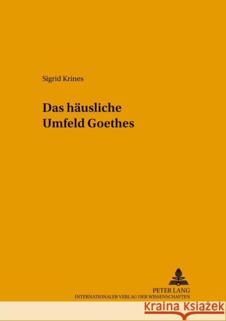 Das Haeusliche Umfeld Goethes Segebrecht, Wulf 9783631358566