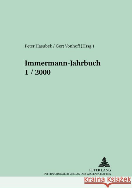 Immermann-Jahrbuch 1/2000: Beitraege Zur Literatur- Und Kulturgeschichte Zwischen 1815 Und 1840 Hasubek, Peter 9783631358603 Peter Lang Gmbh, Internationaler Verlag Der W