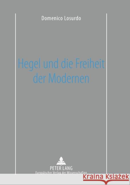 Hegel Und Die Freiheit Der Modernen Losurdo, Domenico 9783631358870