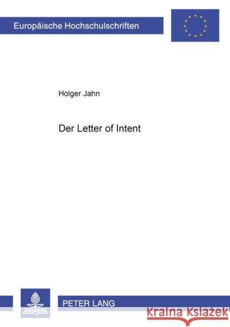 Der «Letter of Intent» Jahn, Holger 9783631362716 Peter Lang Gmbh, Internationaler Verlag Der W