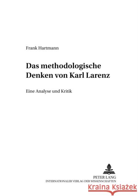 Das Methodologische Denken Bei Karl Larenz: Eine Analyse Und Kritik Weimar, Robert 9783631363256 Lang, Peter, Gmbh, Internationaler Verlag Der