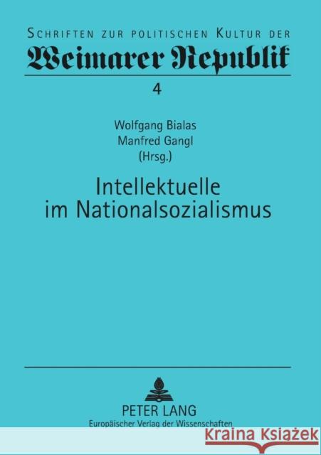 Intellektuelle im Nationalsozialismus Wolfgang Bialas Manfred Gangl 9783631364703 Peter Lang Gmbh, Internationaler Verlag Der W