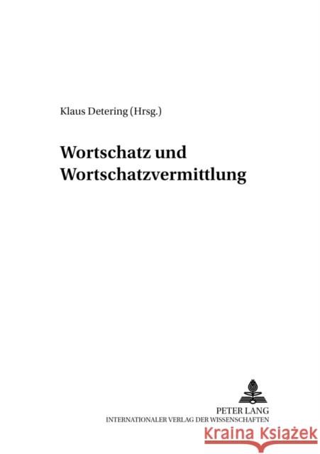 Wortschatz Und Wortschatzvermittlung: Linguistische Und Didaktische Aspekte Detering, Klaus 9783631365083 Peter Lang Gmbh, Internationaler Verlag Der W