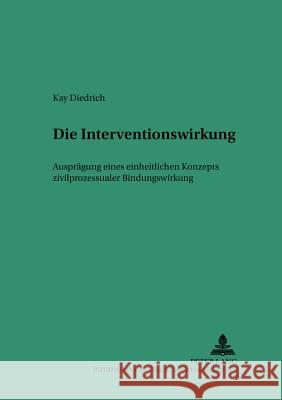 Die Interventionswirkung - Auspraegung Eines Einheitlichen Konzepts Zivilprozessualer Bindungswirkung: Auspraegung Eines Einheitlichen Konzepts Zivilp Rüßmann, Helmut 9783631365120 Lang, Peter, Gmbh, Internationaler Verlag Der