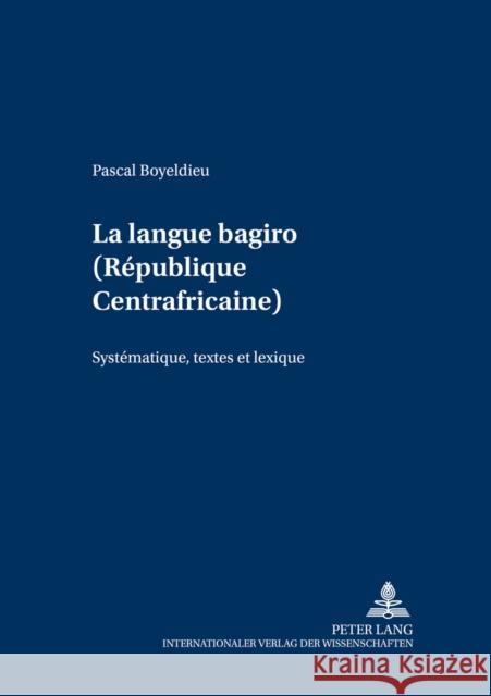 La Langue Bagiro (République Centrafricaine): Systématique, Textes Et Lexique Voßen, Rainer 9783631366851
