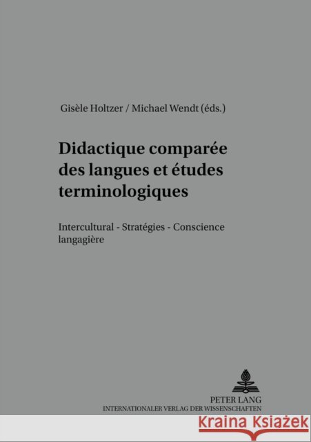 Didactique Comparée Des Langues Et Études Terminologiques: Interculturel - Stratégies - Conscience Langagière Würffel, Nicola 9783631367544 Peter Lang Gmbh, Internationaler Verlag Der W
