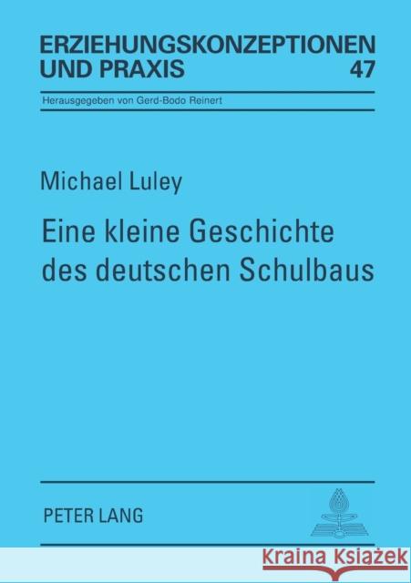 Eine kleine Geschichte des deutschen Schulbaus; Vom späten 18. Jahrhundert bis zur Gegenwart Von Carlsburg, Gerd-Bodo 9783631368305 Peter Lang Gmbh, Internationaler Verlag Der W