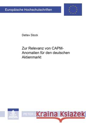 Zur Relevanz Von Capm-Anomalien Fuer Den Deutschen Aktienmarkt Stock, Detlev Dietrich 9783631368961 Lang, Peter, Gmbh, Internationaler Verlag Der