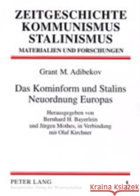 Das Kominform Und Stalins Neuordnung Europas: Herausgegeben Von Bernhard H. Bayerlein Und Juergen Mothes, in Verbindung Mit Olaf Kirchner - Aus Dem Ru Bayerlein, Bernhard 9783631369623