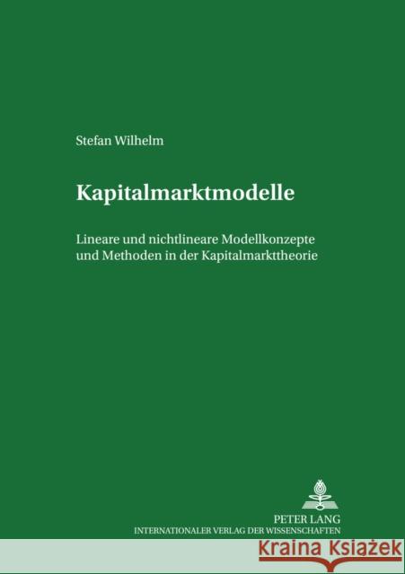 Kapitalmarktmodelle: Lineare Und Nichtlineare Modellkonzepte Und Methoden in Der Kapitalmarkttheorie Hielscher, Udo 9783631369968 Lang, Peter, Gmbh, Internationaler Verlag Der