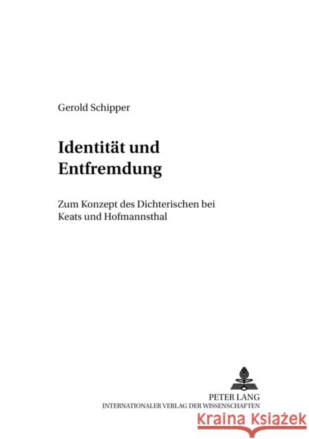 Identitaet Und Entfremdung: Zum Konzept Des Dichterischen Bei Keats Und Hofmannsthal Fiedler, Leonhard M. 9783631370032 Peter Lang Gmbh, Internationaler Verlag Der W