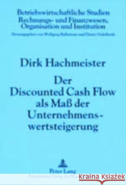 Der Discounted Cash Flow ALS Maß Der Unternehmenswertsteigerung: 4., Durchgesehene Auflage Ballwieser, Wolfgang 9783631370308 Peter Lang Gmbh, Internationaler Verlag Der W