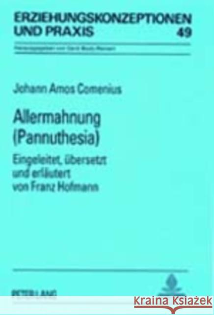 Allermahnung- (Pannuthesia): Eingeleitet, Uebersetzt Und Erlaeutert Von Franz Hofmann Von Carlsburg, Gerd-Bodo 9783631370926