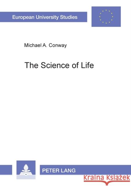 The Science of Life; Maurice Blondel's Philosophy of Action and the Scientific Method Conway, Michael 9783631371336