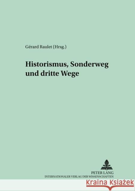 Historismus, Sonderweg Und Dritte Wege Raulet, Gérard 9783631373057 Peter Lang Gmbh, Internationaler Verlag Der W