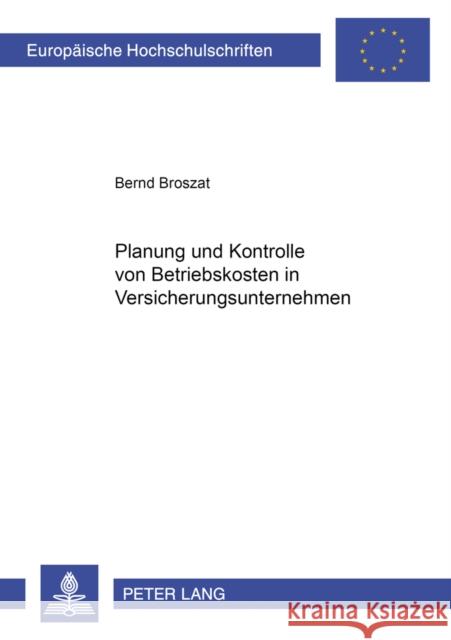 Planung Und Kontrolle Von Betriebskosten in Versicherungsunternehmen Broszat, Bernd 9783631373279 Lang, Peter, Gmbh, Internationaler Verlag Der