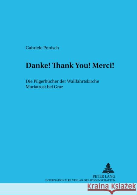 «Danke! Thank You! Merci!»: Die Pilgerbuecher Der Wallfahrtskirche Mariatrost Bei Graz Hörandner, Editha 9783631374061 Peter Lang Gmbh, Internationaler Verlag Der W