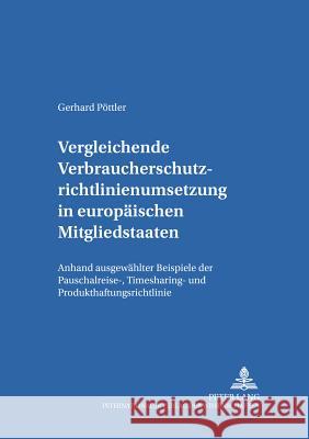 Vergleichende Verbraucherschutzrichtlinienumsetzung in Europaeischen Mitgliedsstaaten: Anhand Ausgewaehlter Beispiele Der Pauschalreise-, Timesharing- Rainer, J. Michael 9783631374283