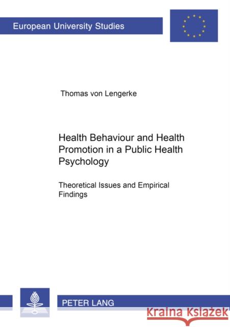 Health Behaviour and Health Promotion in a Public Health Psychology: Theoretical Issues and Empirical Findings: Theoretical Issues and Empirical Findi Von Lengerke, Thomas 9783631374641