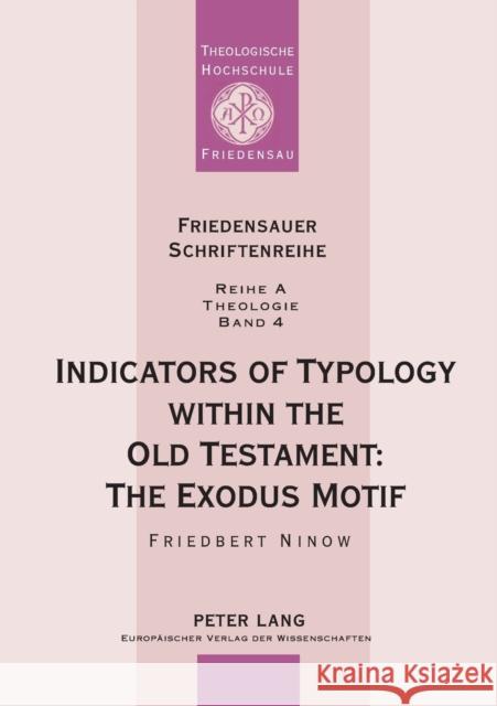 Indicators of Typology within the Old Testament: The Exodus Motif Friedbert Ninow 9783631374764