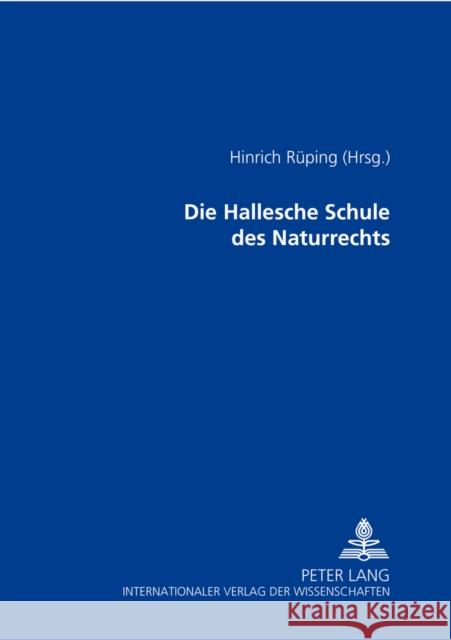 Die Hallesche Schule Des Naturrechts Rüping, Hinrich 9783631374788 Lang, Peter, Gmbh, Internationaler Verlag Der