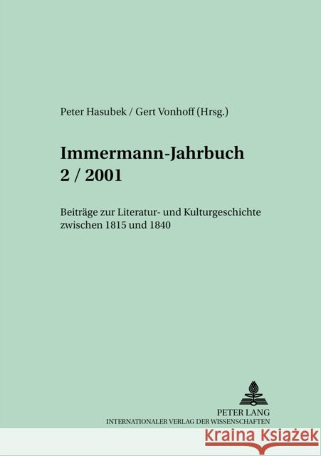 Immermann-Jahrbuch 2/2001: Beitraege Zur Literatur- Und Kulturgeschichte Zwischen 1815 Und 1840 Hasubek, Peter 9783631375273 Peter Lang Gmbh, Internationaler Verlag Der W