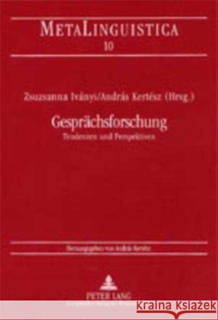 Gespraechsforschung: Tendenzen Und Perspektiven Ivanyi, Zsuzsanna 9783631376270 Peter Lang Gmbh, Internationaler Verlag Der W