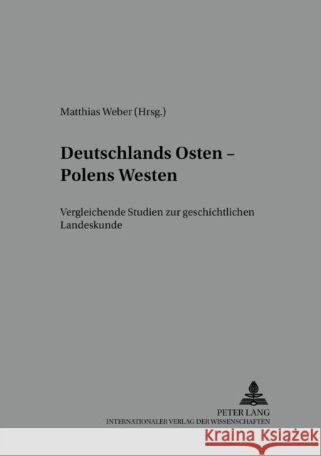 Deutschlands Osten - Polens Westen: Vergleichende Studien Zur Geschichtlichen Landeskunde Garleff, Michael 9783631376485 Peter Lang Gmbh, Internationaler Verlag Der W